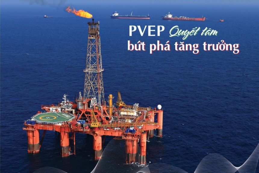 PVEP quyết tâm bứt phá tăng trưởng